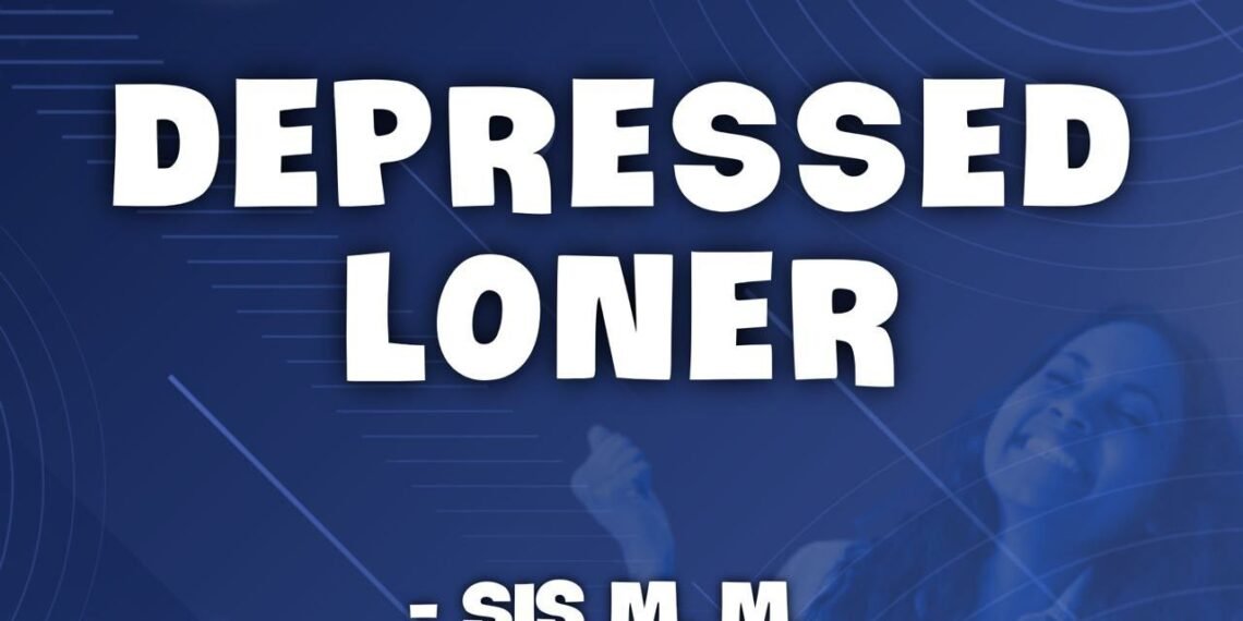 Depressed Loner by Sis. M. M.