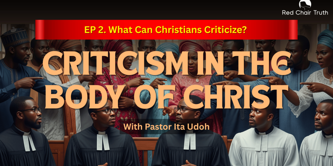 Part 1. Can Christians Criticize? || The Balance Between Love and Truth | Red Chair Truth | Ita Udoh