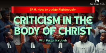 Part 1. Can Christians Criticize? || The Balance Between Love and Truth | Red Chair Truth | Ita Udoh
