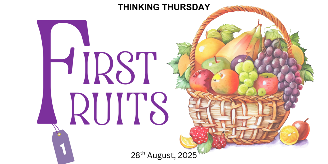 FIRST FRUITS (PART 1)