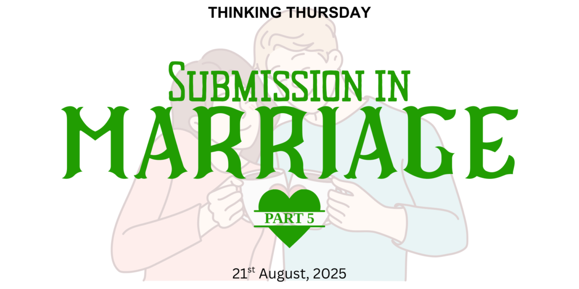 SUBMISSION IN MARRIAGE (PART 5)