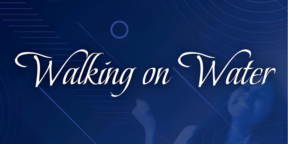 WALKING ON WATER