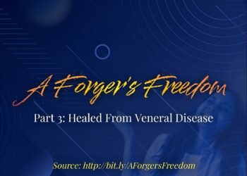 A FORGER’S FREEDOM (PART 3: HEALED FROM VENEREAL DISEASE)