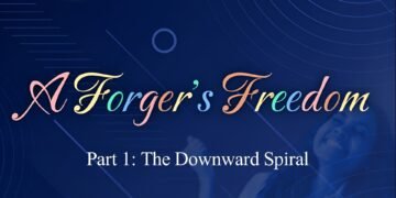 A FORGER’S FREEDOM (PART 1: THE DOWNWARD SPIRAL)