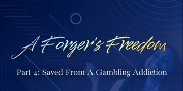 A FORGER’S FREEDOM (PART 4: SAVED FROM A GAMBLING ADDICTION)