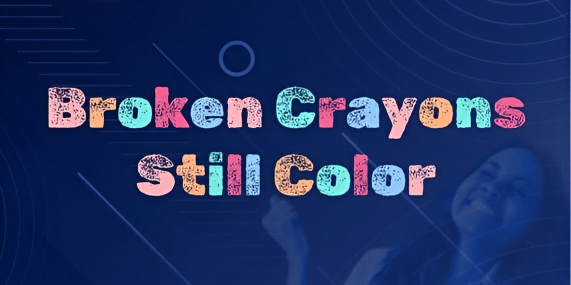 BROKEN CRAYONS STILL COLOR (PART 2)