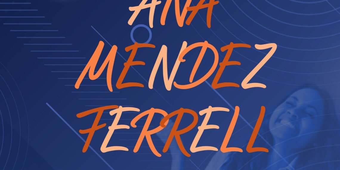 ANA MENDEZ FERRELL (PART 2)