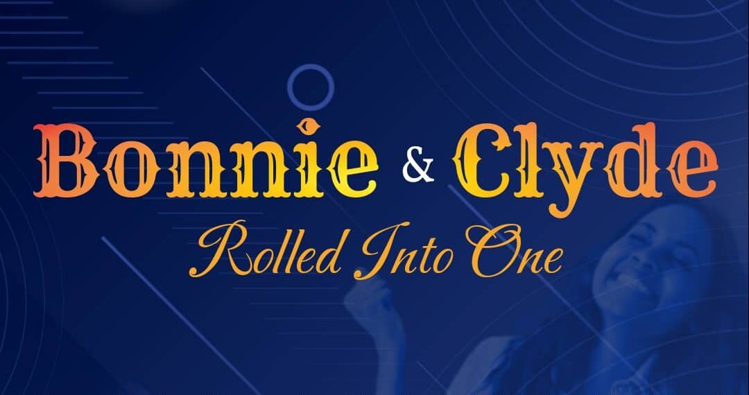 BONNIE & CLYDE ROLLED INTO ONE (PART 2)