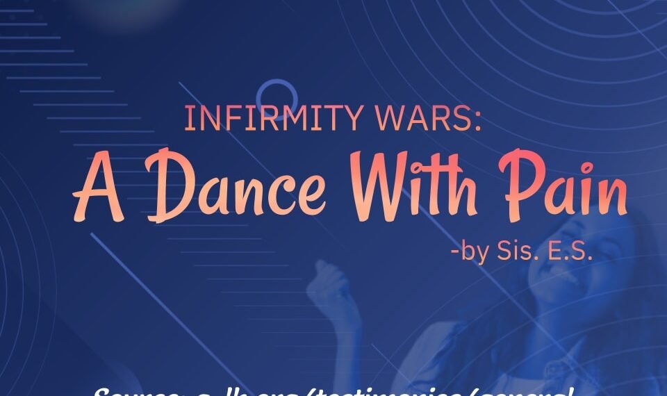 INFIRMITY WARS: A DANCE WITH PAIN (PART 4)