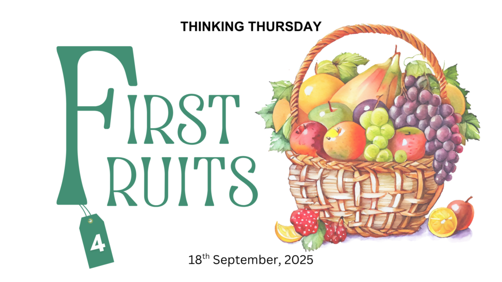 FIRST FRUITS (PART 4)