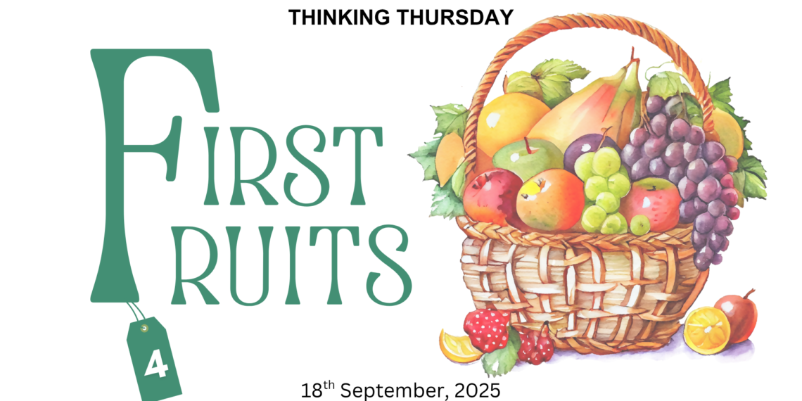 FIRST FRUITS (PART 4)