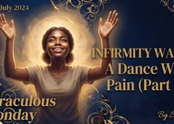 INFIRMITY WARS: A DANCE WITH PAIN (PART 10)