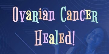 Ovarian Cancer Healed (Part 1)