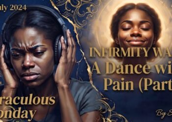 INFIRMITY WARS: A DANCE WITH PAIN (PART 7)