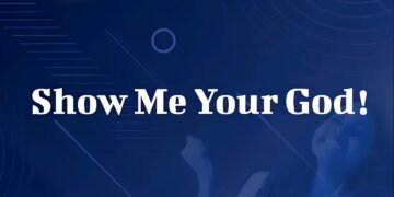 SHOW ME YOUR GOD