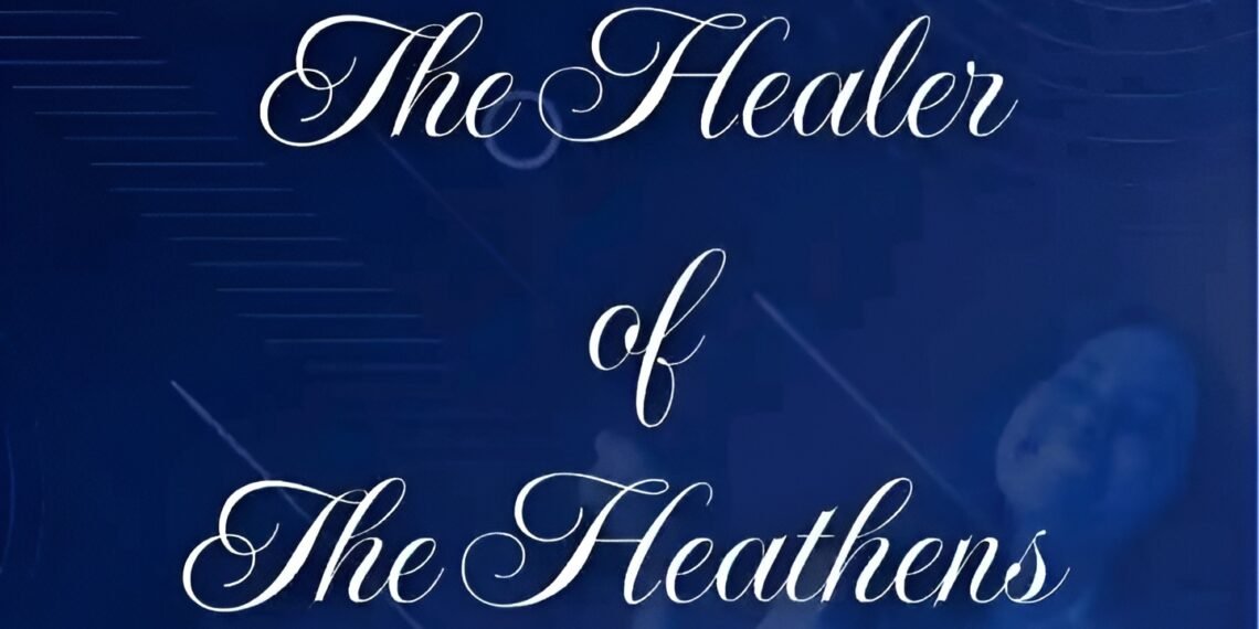 THE HEALER OF THE HEATHEN