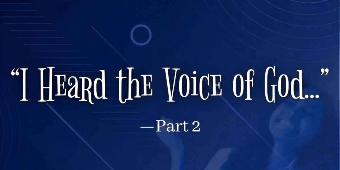 I HEARD THE VOICE OF GOD – PART 2
