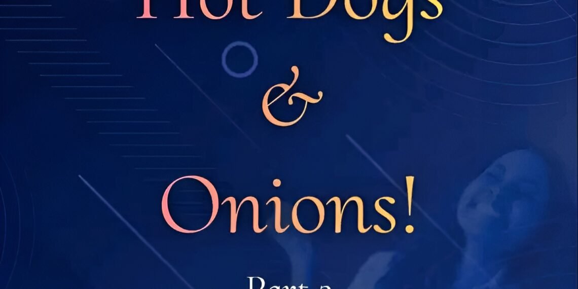HOT DOGS & ONIONS (PART 2)