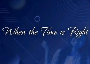 WHEN THE TIME IS RIGHT