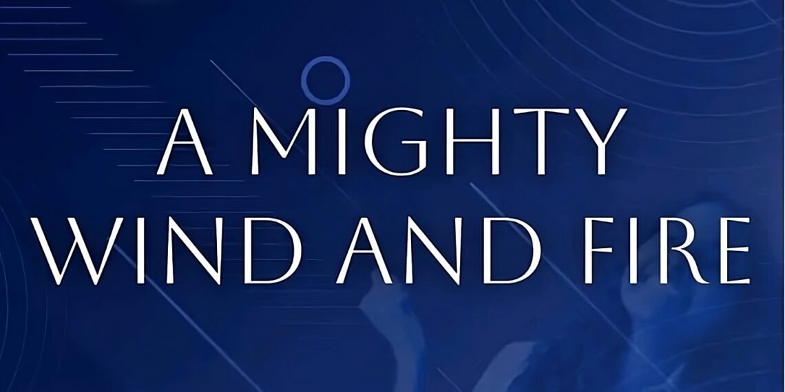 A MIGHTY WIND AND FIRE