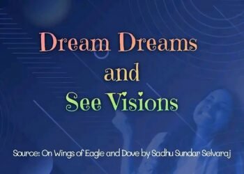 DREAM DREAMS AND SEE VISIONS