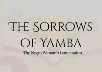 THE SORROWS OF YAMBA-THE NEGRO WOMAN’S LAMENTATION