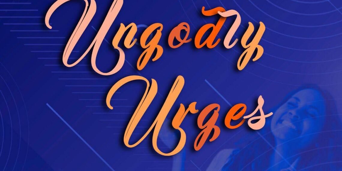 Ungodly Urges (Part 2)