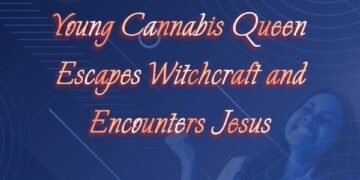 Young Cannabis Queen Escapes Witchcraft and Encounters Jesus (Part 1)