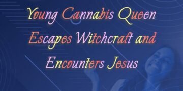 Young Cannabis Queen Escapes Witchcraft and Encounters Jesus (Part 10)