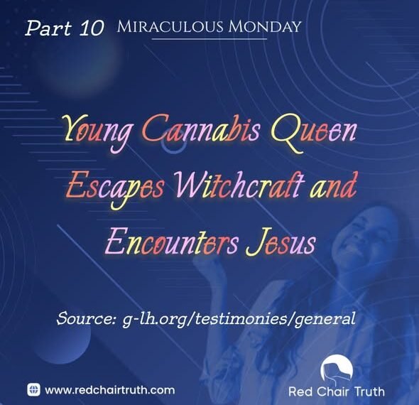 Young Cannabis Queen Escapes Witchcraft and Encounters Jesus (Part 10)