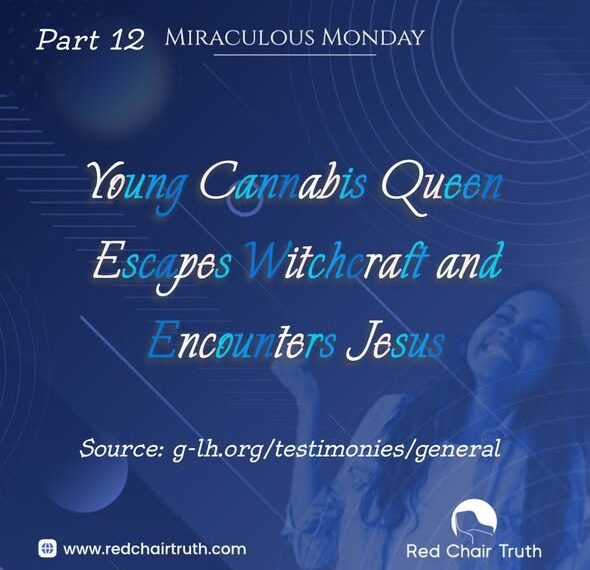 Young Cannabis Queen Escapes Witchcraft and Encounters Jesus (Part 12)