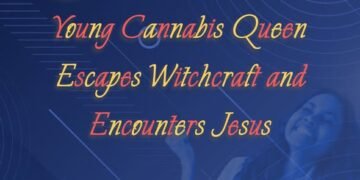 Young Cannabis Queen Escapes Witchcraft and Encounters Jesus (Part 15)
