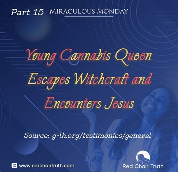 Young Cannabis Queen Escapes Witchcraft and Encounters Jesus (Part 15)