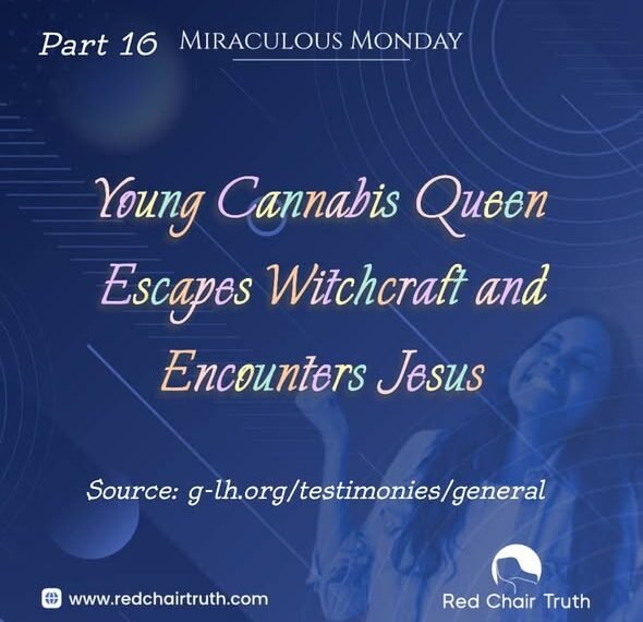 Young Cannabis Queen Escapes Witchcraft and Encounters Jesus (Part 16)
