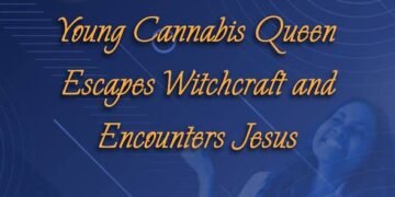 Young Cannabis Queen Escapes Witchcraft and Encounters Jesus (Part 17)