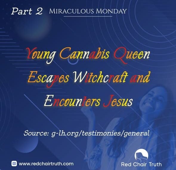 Young Cannabis Queen Escapes Witchcraft and Encounters Jesus (Part 2)