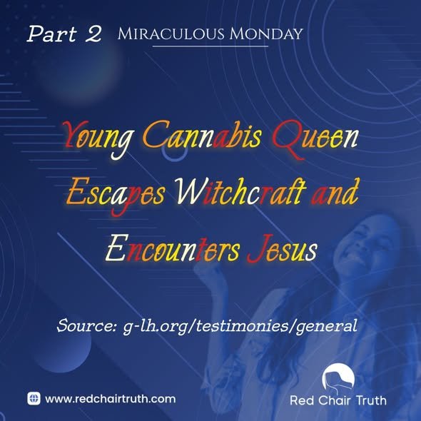 Young Cannabis Queen Escapes Witchcraft and Encounters Jesus (Part 2)