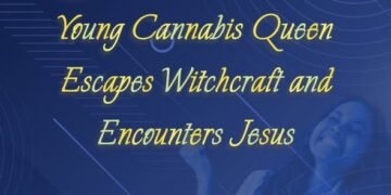 Young Cannabis Queen Escapes Witchcraft and Encounters Jesus (Part 3)