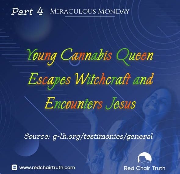 Young Cannabis Queen Escapes Witchcraft and Encounters Jesus (Part 4)
