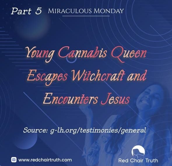 Young Cannabis Queen Escapes Witchcraft and Encounters Jesus (Part 5)