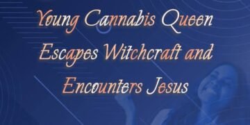 Young Cannabis Queen Escapes Witchcraft and Encounters Jesus (Part 7)