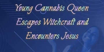 Young Cannabis Queen Escapes Witchcraft and Encounters Jesus (Part 8)