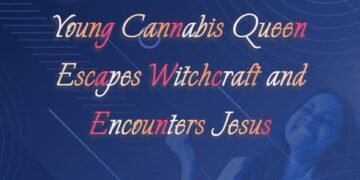 Young Cannabis Queen Escapes Witchcraft and Encounters Jesus (Part 9)