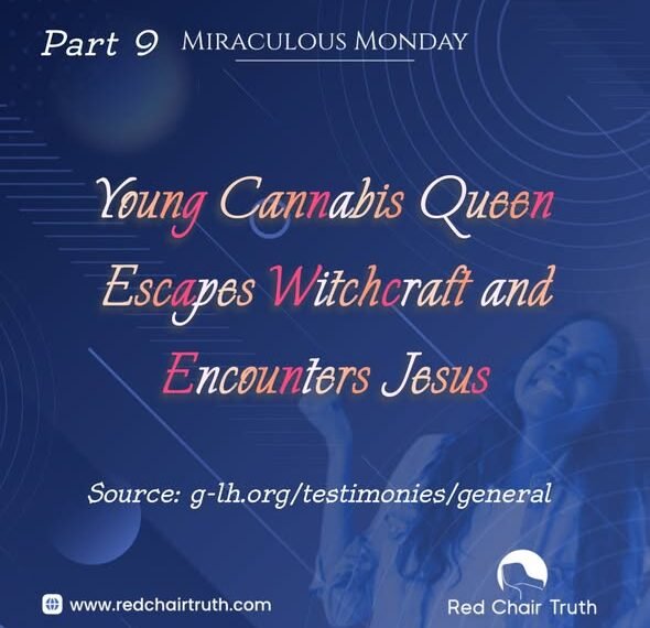 Young Cannabis Queen Escapes Witchcraft and Encounters Jesus (Part 9)