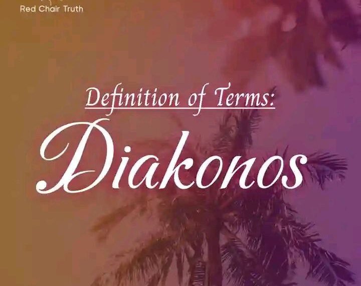 DEFINITION OF DEACON – DIAKONOS (GK)