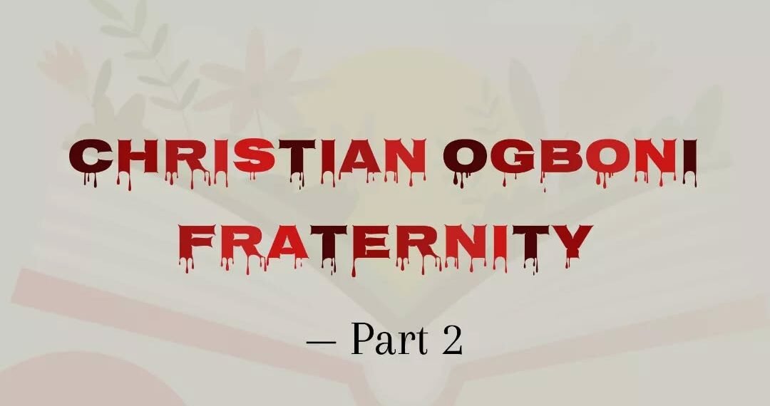CHRISTIAN OGBONI FRATERNITY-PART 2