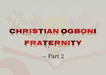 CHRISTIAN OGBONI FRATERNITY-PART 2
