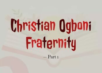 CHRISTIAN OGBONI FRATERNITY-PART 1