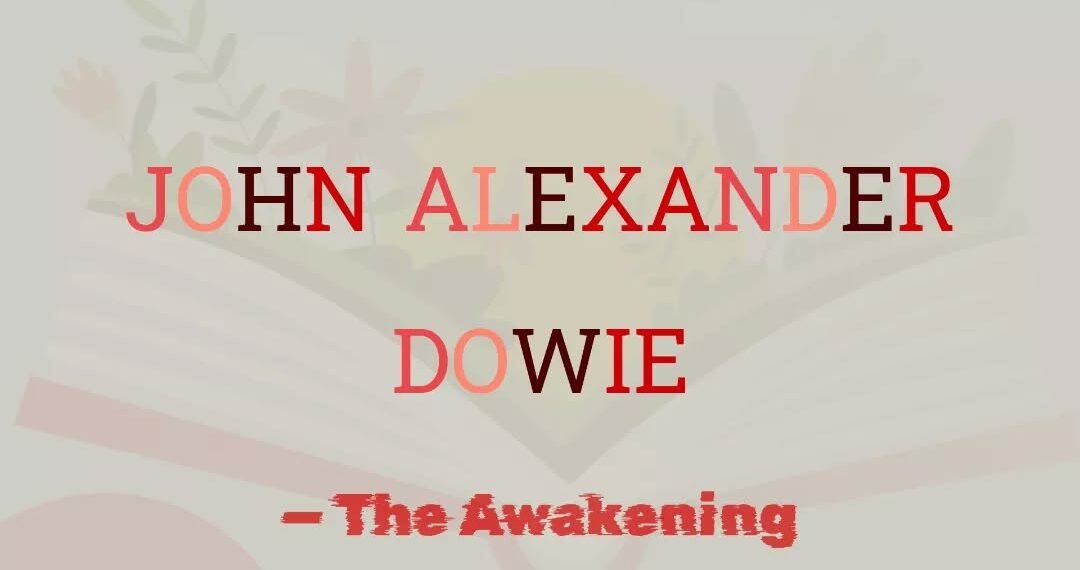 JOHN ALEXANDER DOWIE -THE AWAKENING