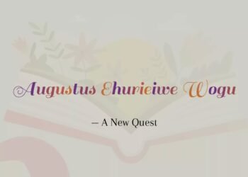 AUGUSTUS EHURIEIWE WOGU-A NEW QUEST(PART 2)